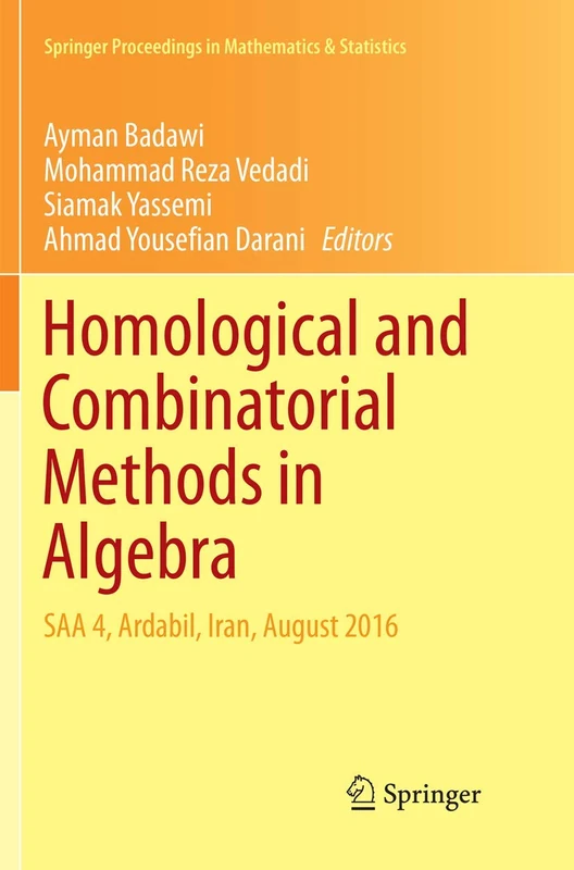 Homological and Combinatorial Methods in Algebra: SAA 4, Ardabil, Iran, August 2016: 228 (Springer Proceedings in Mathematics & Statistics, 228)