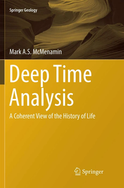 Deep Time Analysis: A Coherent View of the History of Life (Springer Geology)