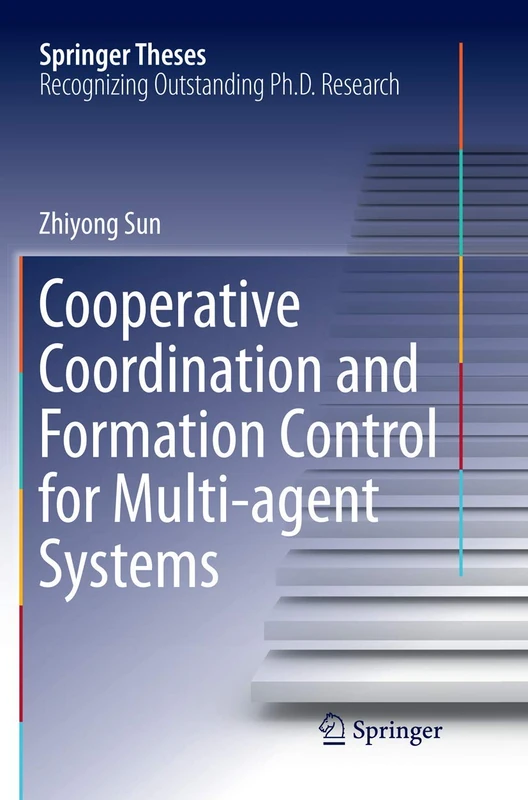 Cooperative Coordination and Formation Control for Multi-agent Systems (Springer Theses)