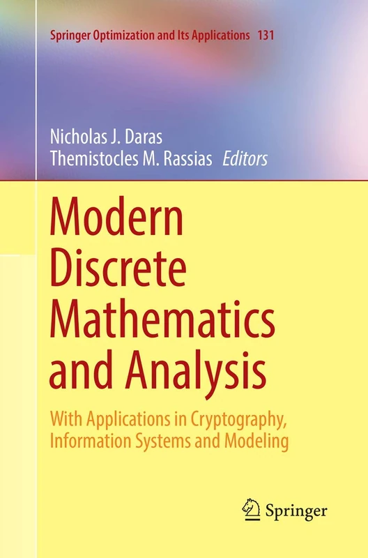Modern Discrete Mathematics and Analysis: With Applications in Cryptography, Information Systems and Modeling: 131 (Springer Optimization and Its Applications, 131)