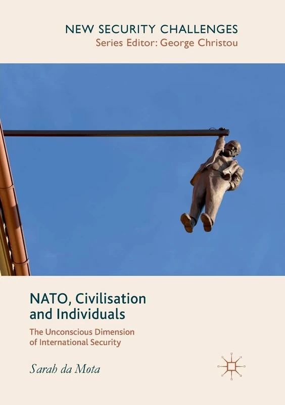 NATO, Civilisation and Individuals: The Unconscious Dimension of International Security (New Security Challenges)