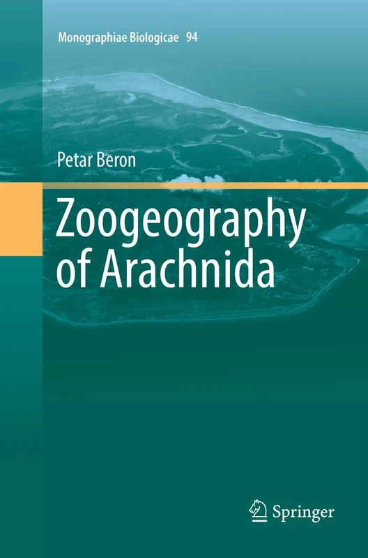 Zoogeography of Arachnida: 94 (Monographiae Biologicae, 94)