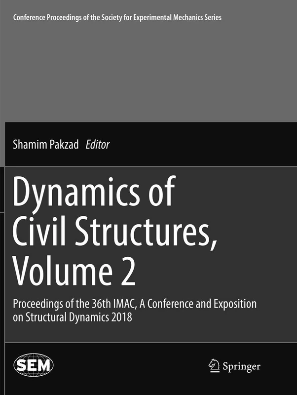 Dynamics of Civil Structures, Volume 2: Proceedings of the 36th IMAC, A Conference and Exposition on Structural Dynamics 2018 (Conference Proceedings of the Society for Experimental Mechanics Series)