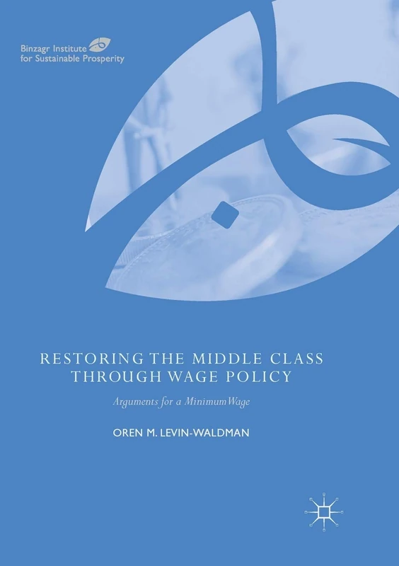 Restoring the Middle Class through Wage Policy: Arguments for a Minimum Wage (Global Institute for Sustainable Prosperity)
