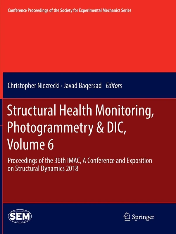 Structural Health Monitoring, Photogrammetry & DIC, Volume 6: Proceedings of the 36th IMAC, A Conference and Exposition on Structural Dynamics 2018 ... Society for Experimental Mechanics Series)