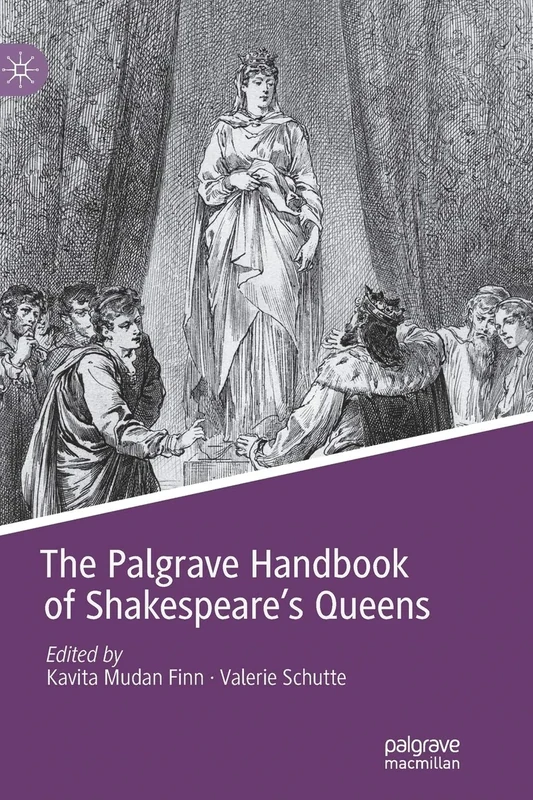 The Palgrave Handbook of Shakespeare's Queens (Queenship and Power)