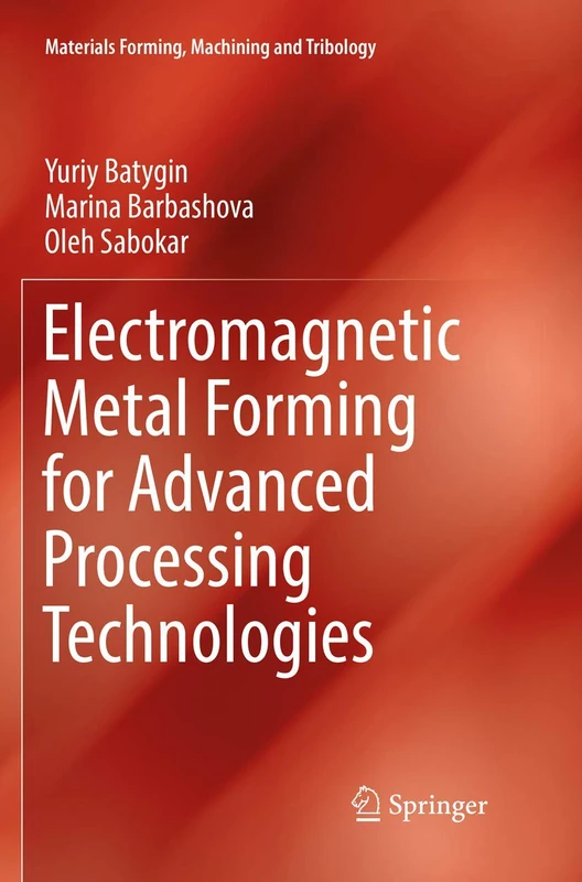 Electromagnetic Metal Forming for Advanced Processing Technologies (Materials Forming, Machining and Tribology) - Image 1