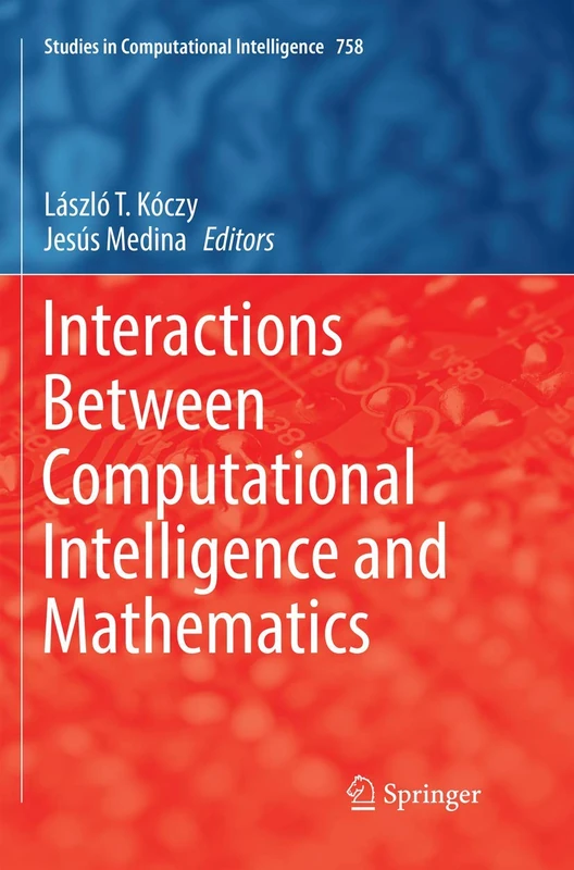Interactions Between Computational Intelligence and Mathematics: 758 (Studies in Computational Intelligence, 758)
