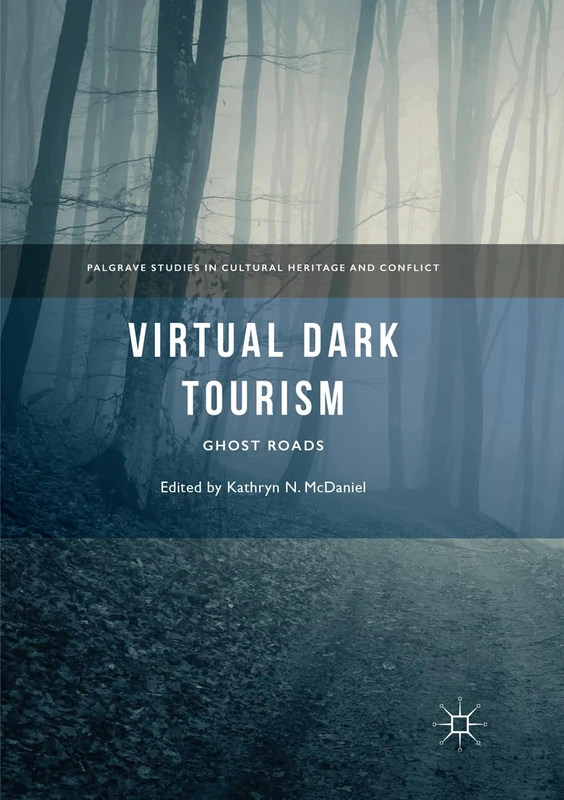 Virtual Dark Tourism: Ghost Roads - Palgrave Macmillan Book
