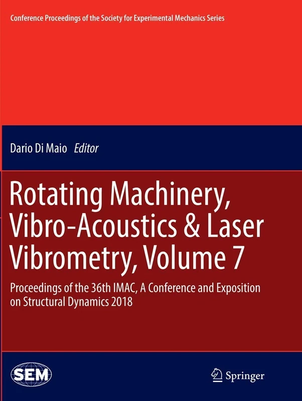 Rotating Machinery, Vibro-Acoustics & Laser Vibrometry, Volume 7: Proceedings of the 36th IMAC, A Conference and Exposition on Structural Dynamics ... Society for Experimental Mechanics Series)
