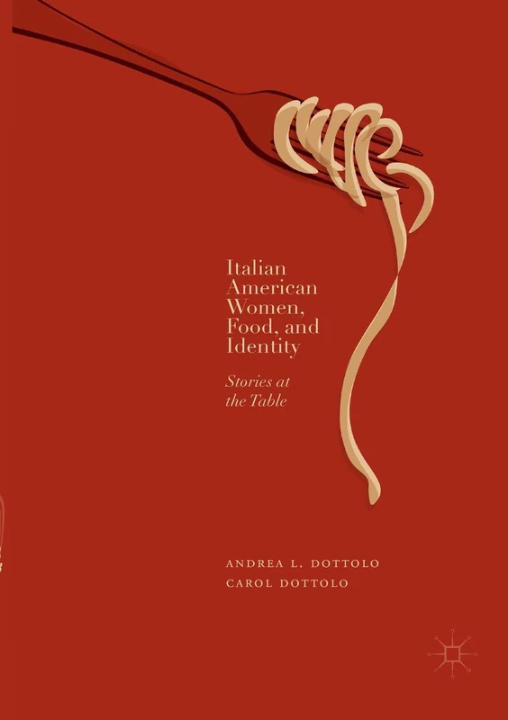 Italian American Women, Food, and Identity: Stories at the Table