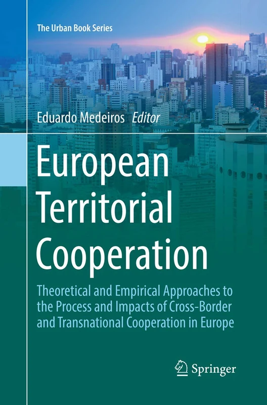 European Territorial Cooperation: Theoretical and Empirical Approaches to the Process and Impacts of Cross-Border and Transnational Cooperation in Europe (The Urban Book Series) - Image 1