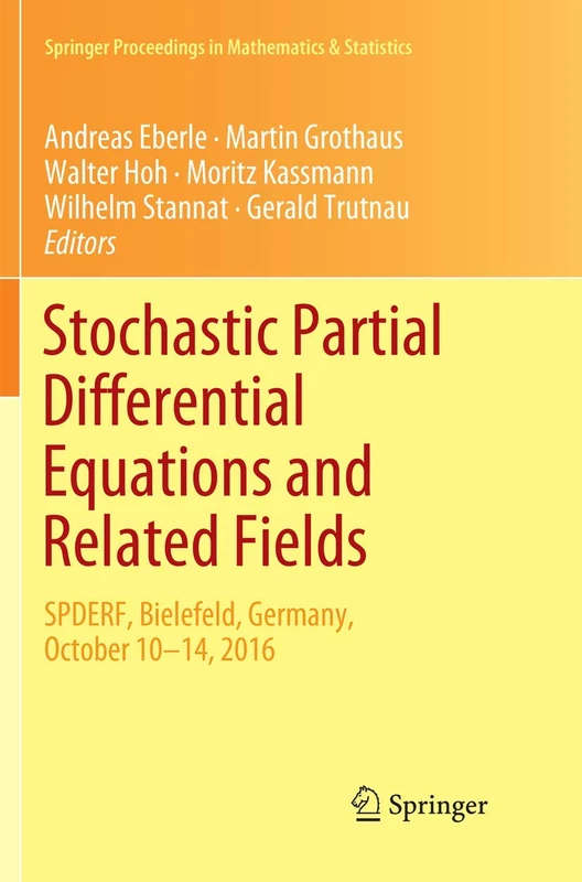 Stochastic Partial Differential Equations and Related Fields: In Honor of Michael Röckner SPDERF, Bielefeld, Germany, October 10 -14, 2016: 229 (Springer Proceedings in Mathematics & Statistics, 229)