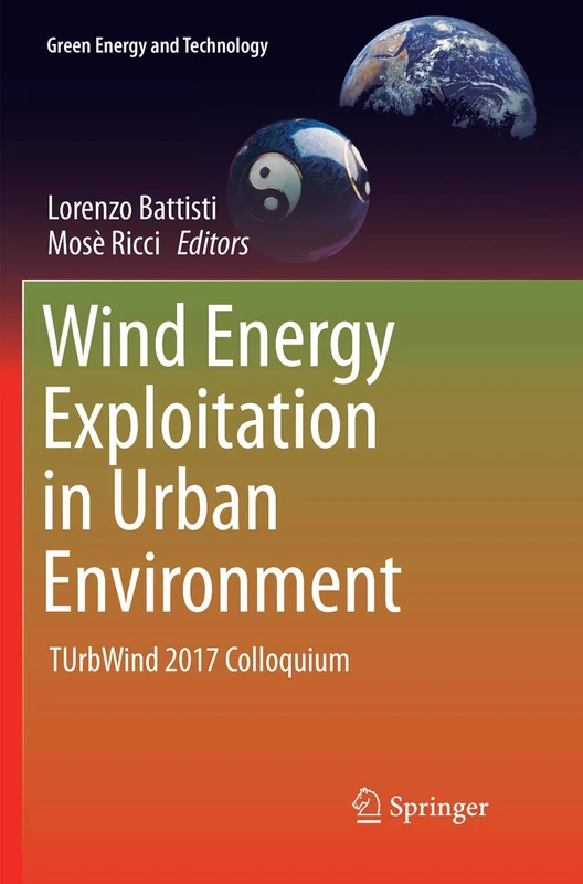 Wind Energy Exploitation in Urban Environment: TUrbWind 2017 Colloquium (Green Energy and Technology)