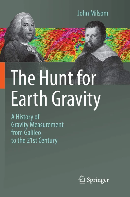 The Hunt for Earth Gravity: A History of Gravity Measurement from Galileo to the 21st Century