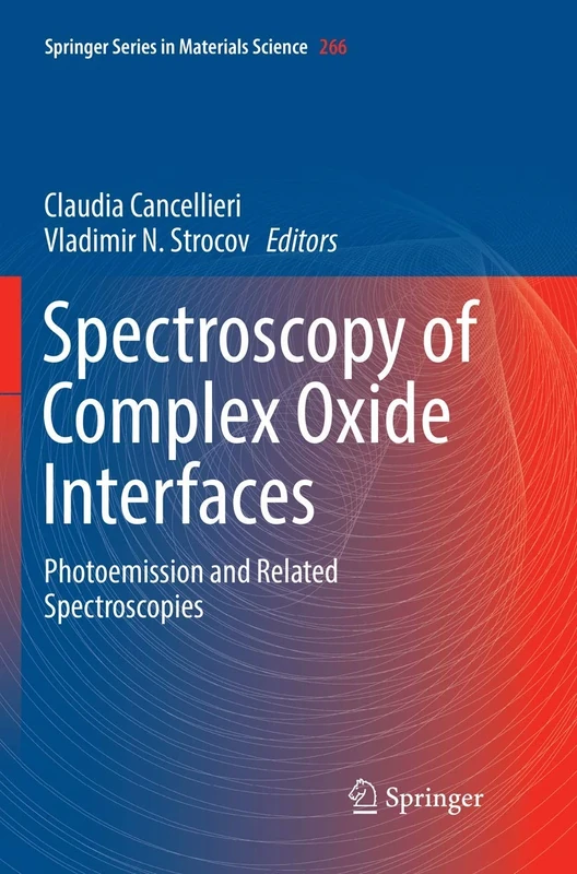 Spectroscopy of Complex Oxide Interfaces: Photoemission and Related Spectroscopies: 266 (Springer Series in Materials Science, 266)