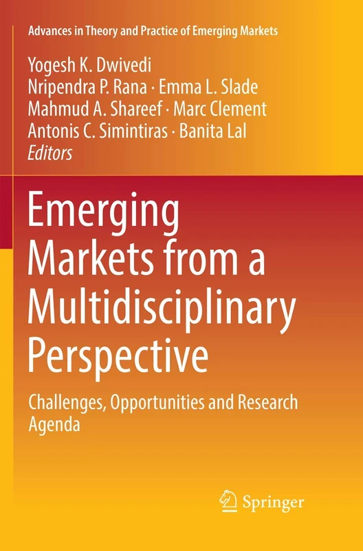 Emerging Markets from a Multidisciplinary Perspective: Challenges, Opportunities and Research Agenda (Advances in Theory and Practice of Emerging Markets)
