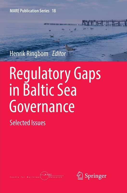 Regulatory Gaps in Baltic Sea Governance: Selected Issues: 18 (MARE Publication Series, 18)