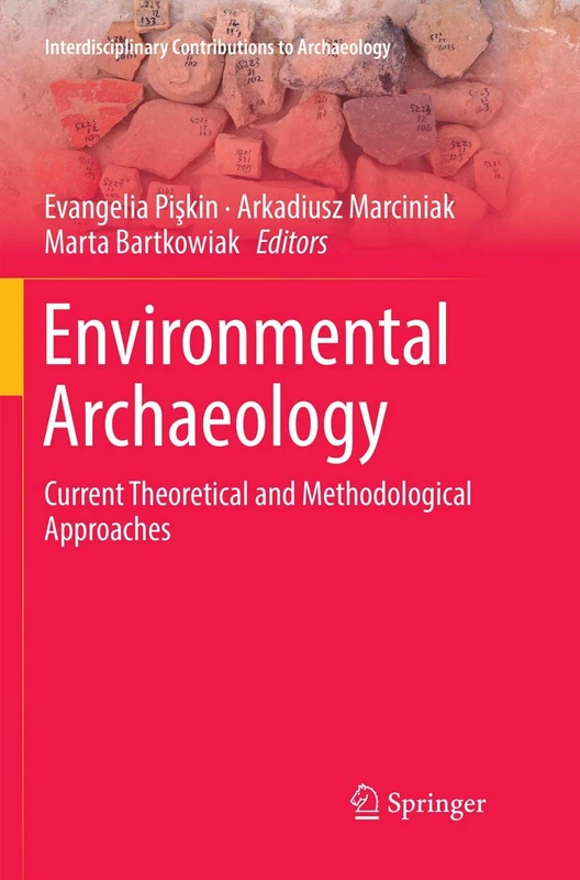 Environmental Archaeology: Current Theoretical and Methodological Approaches (Interdisciplinary Contributions to Archaeology)