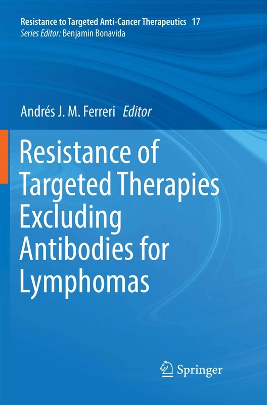 Resistance of Targeted Therapies Excluding Antibodies for Lymphomas: 17 (Resistance to Targeted Anti-Cancer Therapeutics, 17)