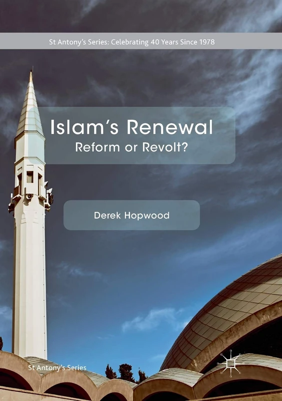 Islam's Renewal: Reform or Revolt? (St Antony's Series)
