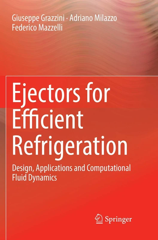 Ejectors for Efficient Refrigeration: Design, Applications and Computational Fluid Dynamics