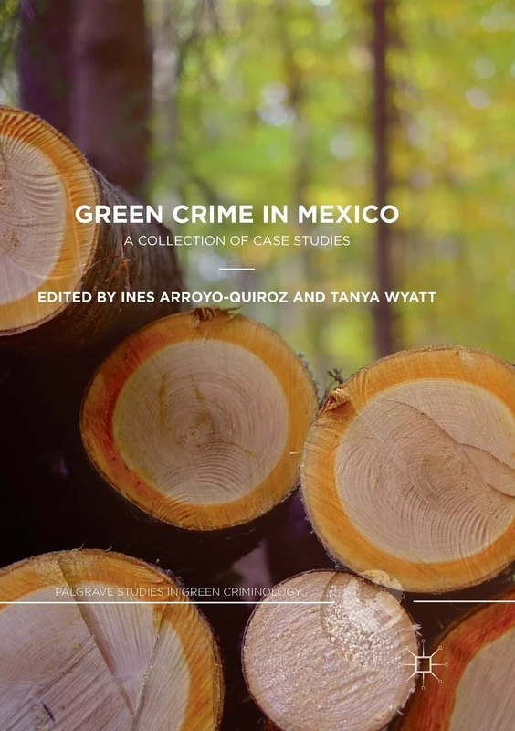 Green Crime in Mexico: A Collection of Case Studies - Macmillan