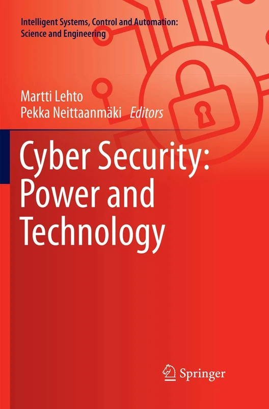Cyber Security: Power and Technology: 93 (Intelligent Systems, Control and Automation: Science and Engineering, 93)