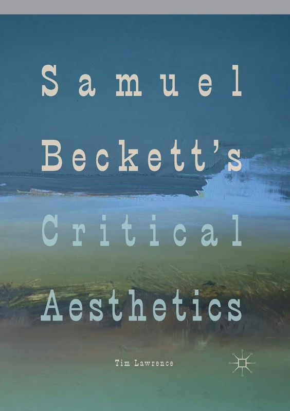 Samuel Beckett's Critical Aesthetics
