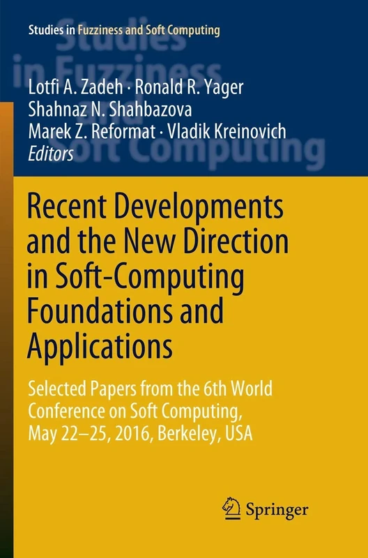 Recent Developments and the New Direction in Soft-Computing Foundations and Applications: Selected Papers from the 6th World Conference on Soft ... in ... Computing, May 22-25, 2016, Berkeley, USA