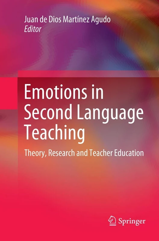 Emotions in Second Language Teaching: Theory, Research and Teacher Education