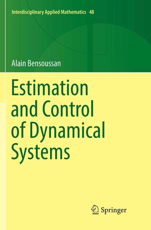 Estimation and Control of Dynamical Systems: 48 (Interdisciplinary Applied Mathematics, 48) - Image 1