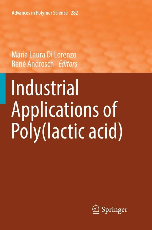 Industrial Applications of Poly(lactic acid): 282 (Advances in Polymer Science, 282)