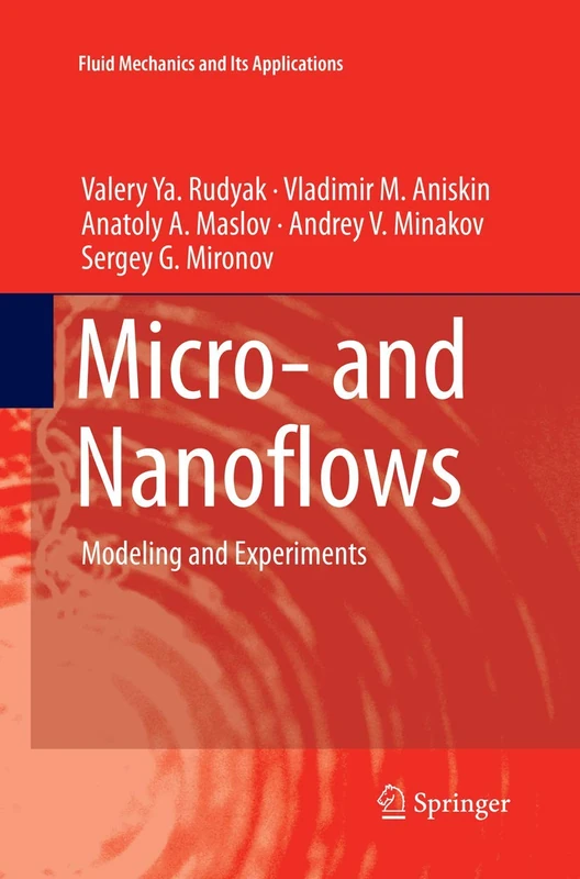 Micro- and Nanoflows: Modeling and Experiments: 118 (Fluid Mechanics and Its Applications, 118)