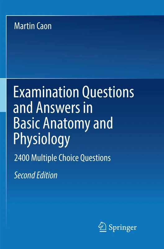 Examination Questions and Answers in Basic Anatomy and Physiology: 2400 Multiple Choice Questions
