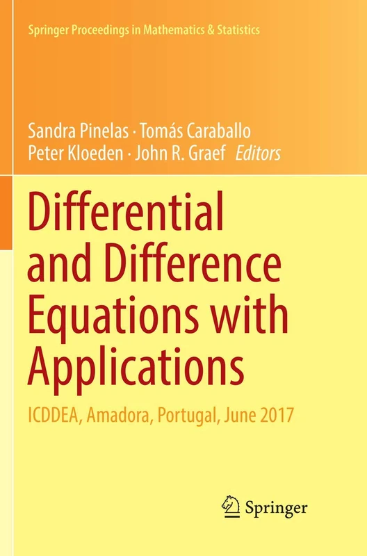 Differential and Difference Equations with Applications: ICDDEA, Amadora, Portugal, June 2017: 230 (Springer Proceedings in Mathematics & Statistics, 230)