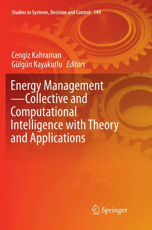 Energy Management―Collective and Computational Intelligence with Theory and Applications: 149 (Studies in Systems, Decision and Control, 149)