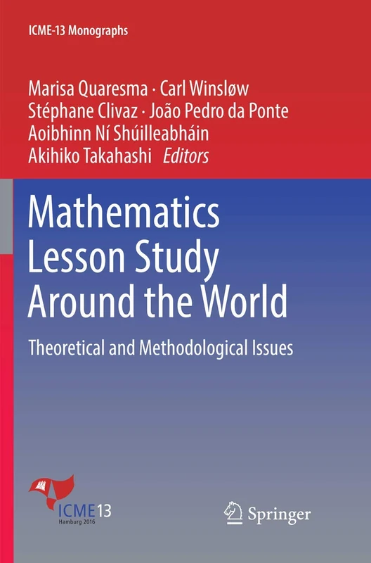 Mathematics Lesson Study Around the World: Theoretical and Methodological Issues (ICME-13 Monographs)