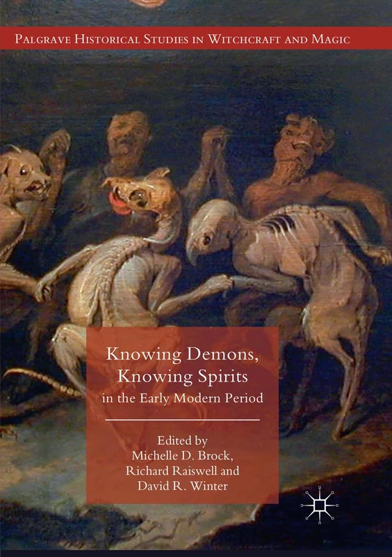 Knowing Demons, Knowing Spirits in the Early Modern Period (Palgrave Historical Studies in Witchcraft and Magic)