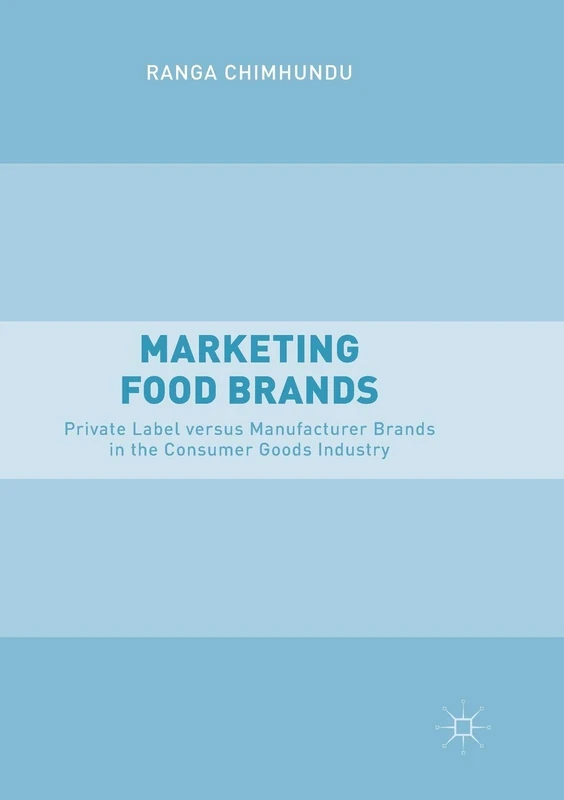 Marketing Food Brands: Private Label versus Manufacturer Brands in the Consumer Goods Industry
