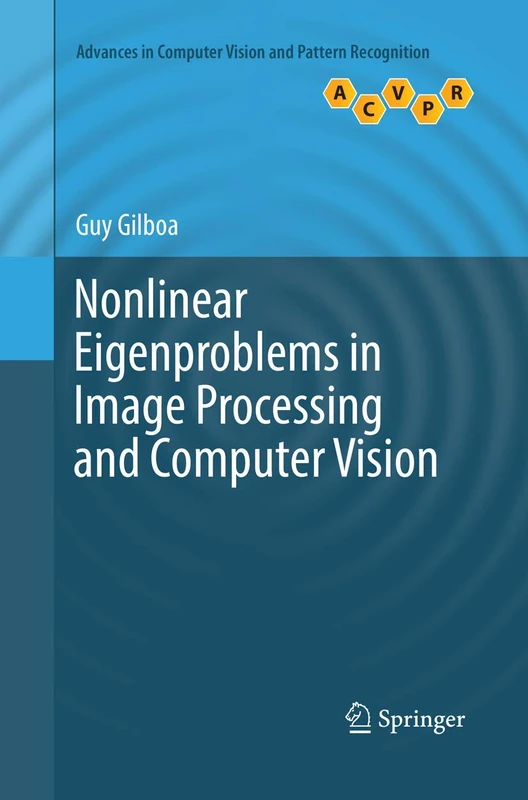 Nonlinear Eigenproblems in Image Processing and Computer Vision (Advances in Computer Vision and Pattern Recognition)