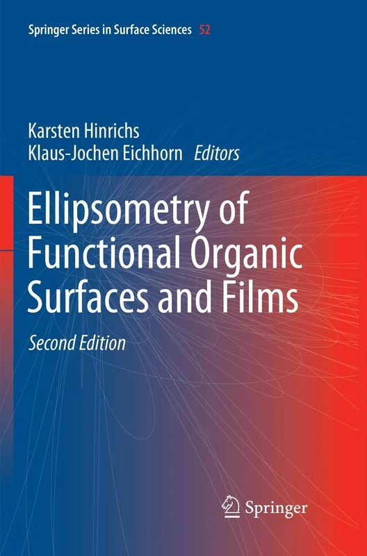 Ellipsometry of Functional Organic Surfaces and Films: 52 (Springer Series in Surface Sciences, 52)