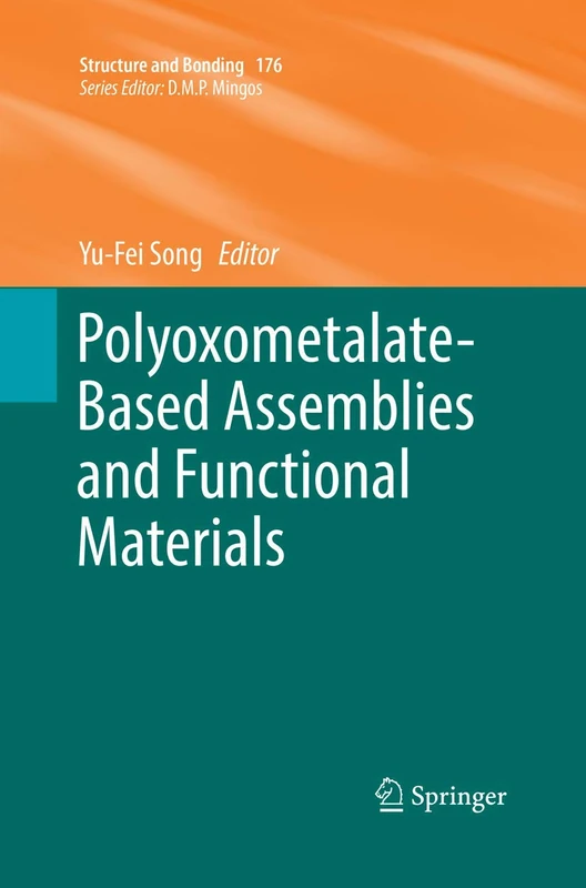 Polyoxometalate-Based Assemblies and Functional Materials: 176 (Structure and Bonding, 176)