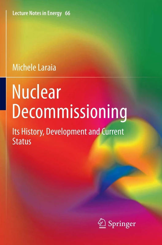 Nuclear Decommissioning: Its History, Development, and Current Status: 66 (Lecture Notes in Energy, 66) - Image 1