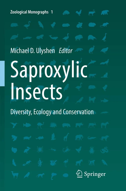 Saproxylic Insects: Diversity, Ecology and Conservation: 1 (Zoological Monographs, 1)