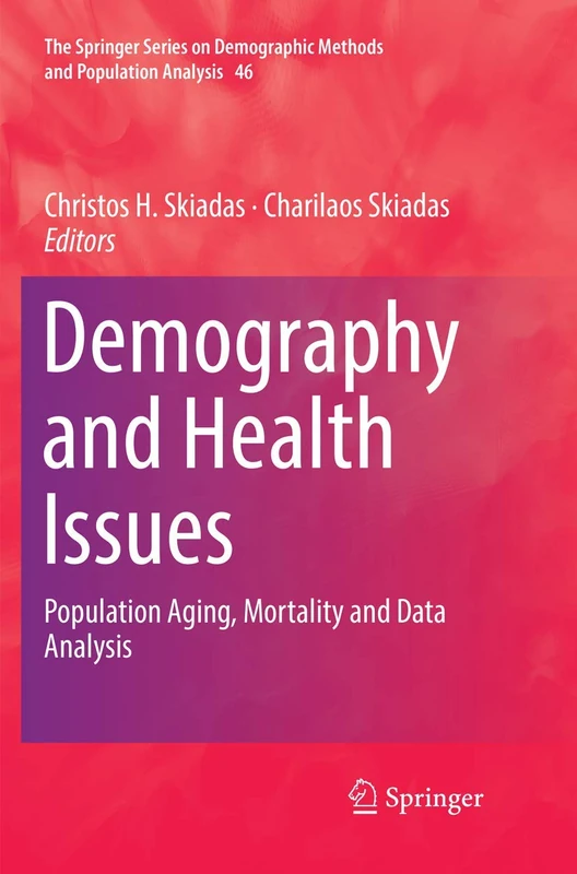 Demography and Health Issues: Population Aging, Mortality and Data Analysis: 46 (The Springer Series on Demographic Methods and Population Analysis, 46)