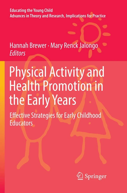 Physical Activity and Health Promotion in the Early Years: Effective Strategies for Early Childhood Educators: 14 (Educating the Young Child, 14)