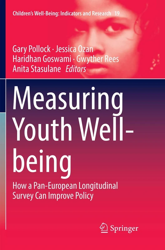 Measuring Youth Well-being: How a Pan-European Longitudinal Survey Can Improve Policy: 19 (Children’s Well-Being: Indicators and Research, 19)