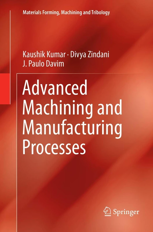Advanced Machining and Manufacturing Processes (Materials Forming, Machining and Tribology)