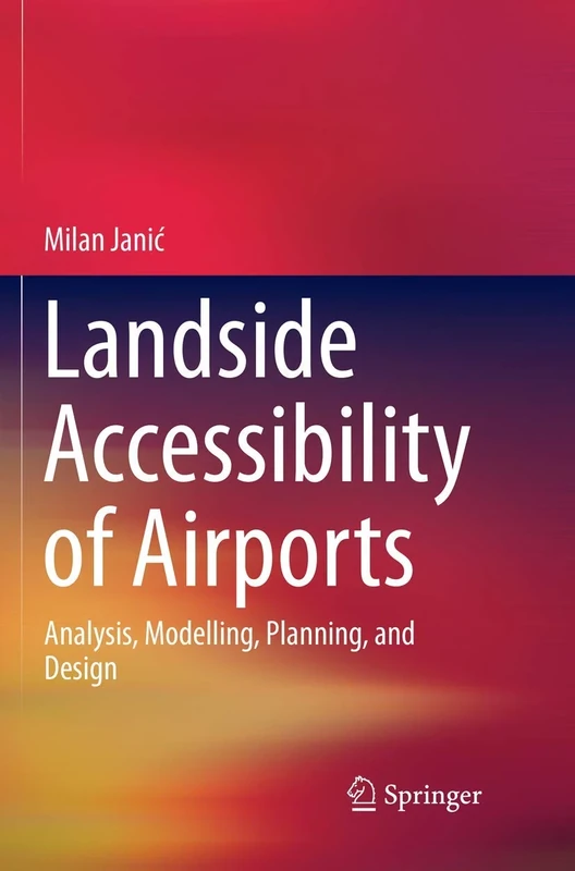 Landside Accessibility of Airports: Analysis, Modelling, Planning, and Design